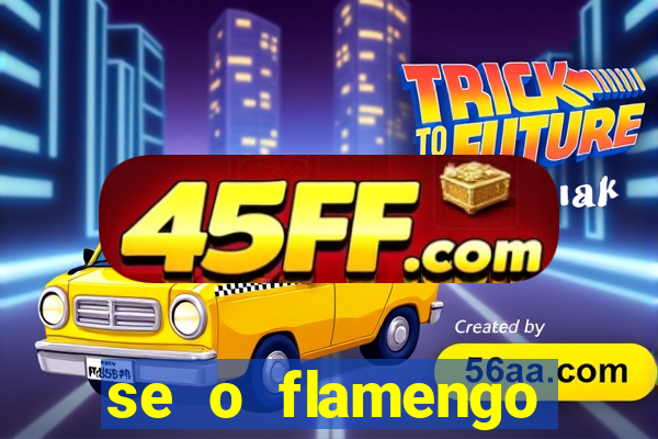 se o flamengo perder hoje o que acontece